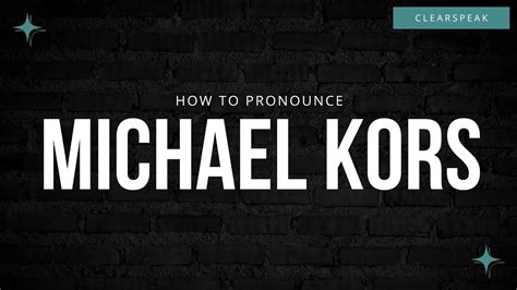 how do you spell michael kors|michael kors pronunciation correctly.